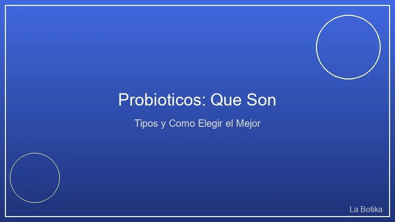 Probioticos: Que Son, Tipos y Como Elegir el Mejor